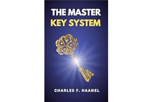 The Master Key System: The Original Unabridged and Complete Edition (Charles F. Haanel Classics)