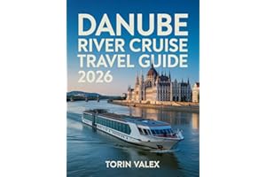 Danube River Cruise Travel Guide 2026 : Cruise, Hike, Explore in Danube 2026 with all the essentials you need