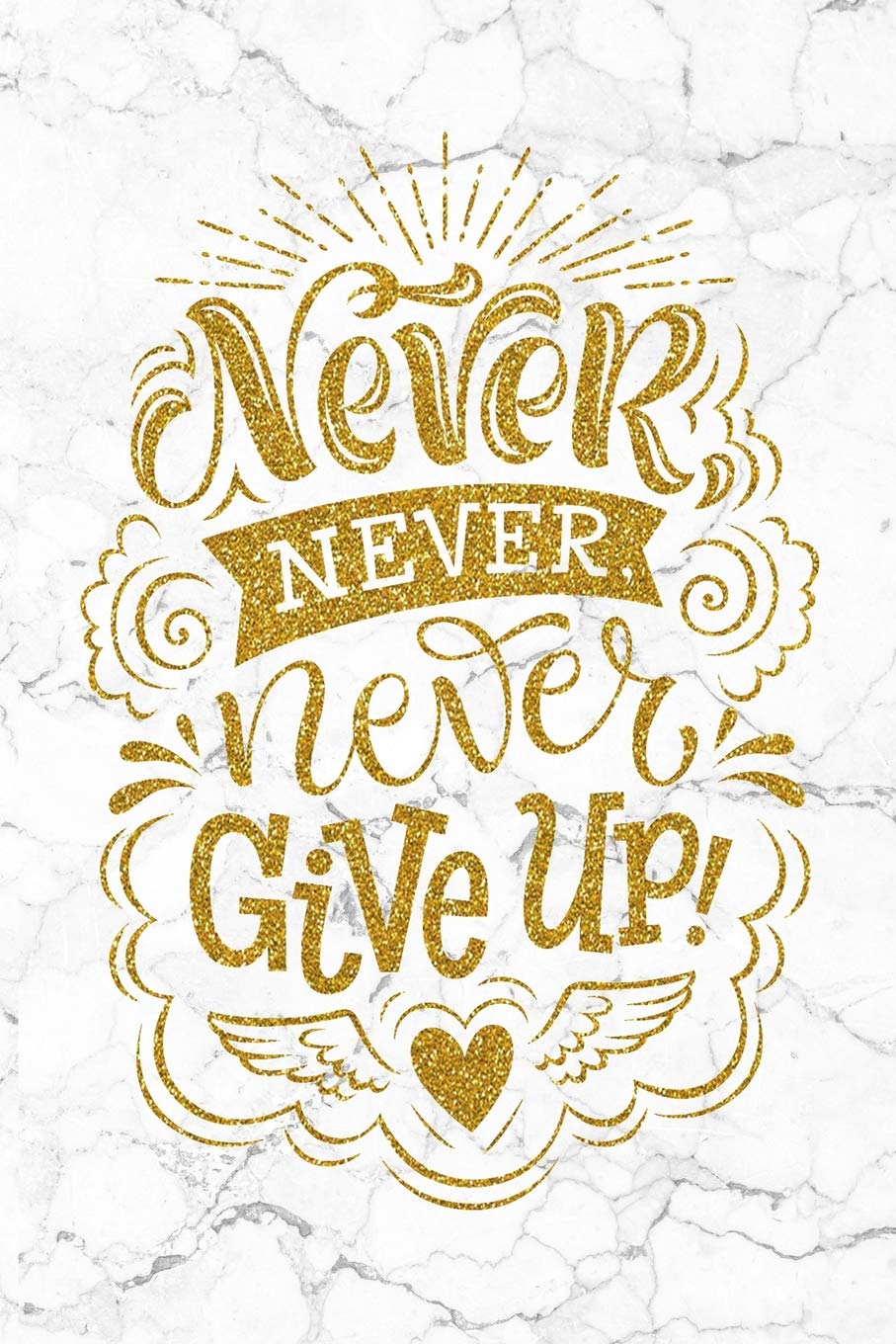 Never Never Never Give Up Quote Never Never Never Give Up: 100 Motivational Quotes Inside, Inspirational  Thoughts For Every Day, Lined Notebook, 100 Pages : Lyn Jenkins: Amazon.in:  Books