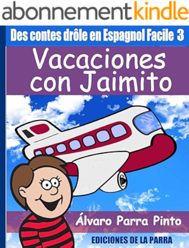 Download Des Contes Drôle en Espagnol Facile 3: Vacaciones con Jaimito (Lecteur Espagnol pour les débutants) (Spanish Edition) PDF