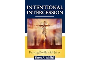 Intentional Intercession: Praying Boldly with Jesus