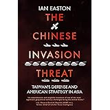 The Chinese Invasion Threat: Taiwan’s Defense and American Strategy in Asia