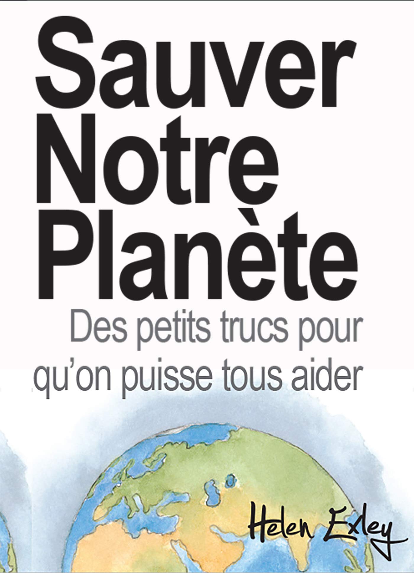 Sauver Notre Planete Exley Helen Amazon Com Books