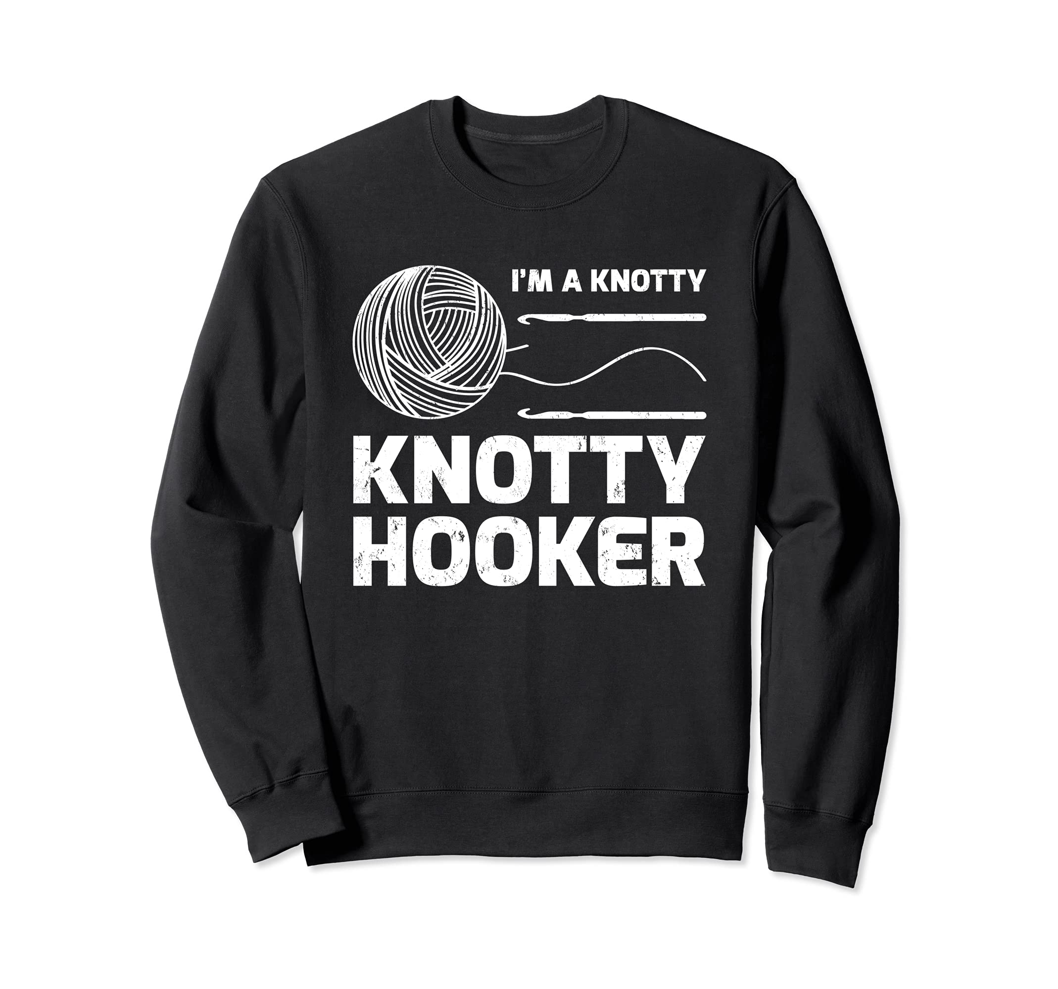 I'm A Knotty Knotty Hooker Knitting Sweatshirt