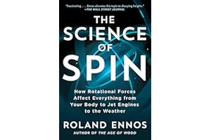 The Science of Spin: How Rotational Forces Affect Everything from Your Body to Jet Engines to the Weather