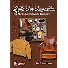 Leather Care Compendium: For Shoes, Clothing, and Furniture