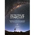 On the Trail of Stardust: The Guide to Finding Micrometeorites: Tools, Techniques, and Identification