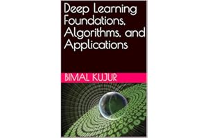 Deep Learning Foundations, Algorithms, and Applications