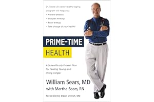 Prime-Time Health: A Scientifically Proven Plan for Feeling Young and Living Longer