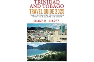 TRINIDAD AND TOBAGO TRAVEL GUIDE 2025