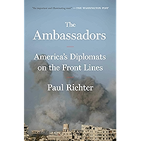 The Ambassadors: America's Diplomats on the Front Lines book cover