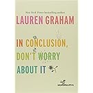 In Conclusion, Don't Worry About It