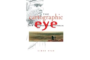 The Cartographic Eye: How Explorers Saw Australia