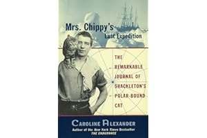 Mrs. Chippy's Last Expedition: The Remarkable Journal of Shackleton's Polar-Bound Cat