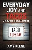 Everyday Joy and Tacos: A 28-day Guide to Create a