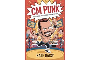 CM Punk: The fearless wrestling champion for kids
