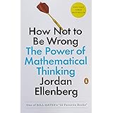 How Not to Be Wrong: The Power of Mathematical Thinking
