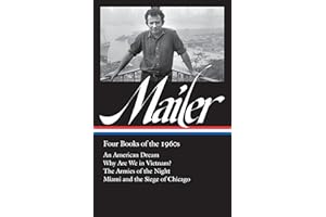 Norman Mailer: Four Books of the 1960s (LOA #305): An American Dream / Why Are We in Vietnam? / The Armies of the Night / Miami andthe Siege of Chicago (Library of America Norman Mailer Edition)