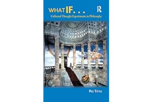 What If...: Collected Thought Experiments in Philosophy