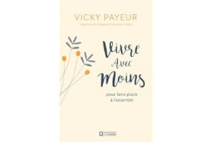 Vivre avec moins pour faire place à l'essentiel (NON CLASSE) (French Edition)