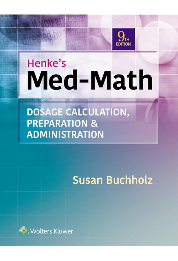 Henke's Med-Math: Dosage Calculation, Preparation ...