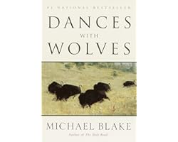 Dances with Wolves: A Novel