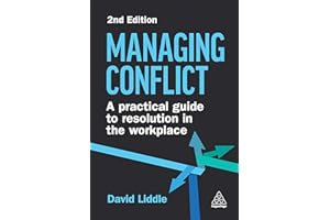 Managing Conflict: A Practical Guide to Resolution in the Workplace (Volume 1)