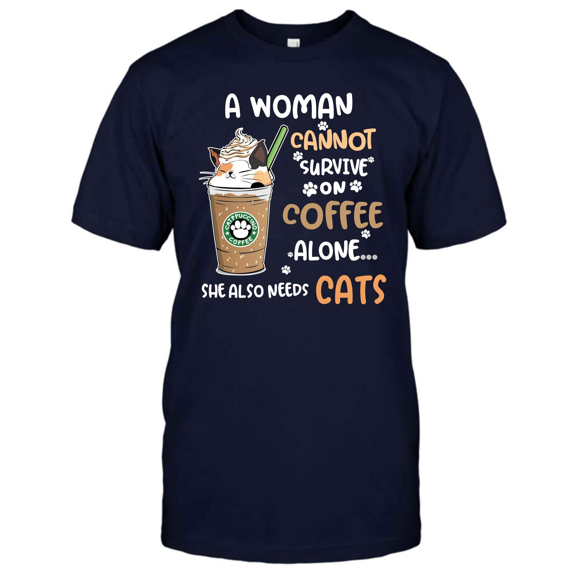 Cat Shirt A Woman Can Not Survive On Coffee Alone She Also Needs Cats T Shirt For Cat Love