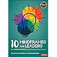 10 Mindframes for Leaders: The Visible Learning Approach to School Success
