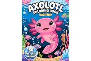 Axolotl Coloring Book for Kids: 50 Fun Facts & Cute Kawaii Illustrations - Perfect for Kids Ages 5-10