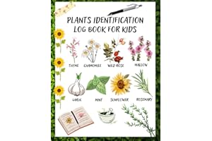 PLANTS IDENTIFICATION Log Book for Kids: Plant and herbs Identification Log Book for Kids: Plants Activity Journal, Plants and Herbs Collecting ... a gift for young gardeners and herbalists.