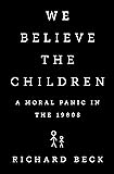 We Believe the Children: A Moral Panic in the 1980s