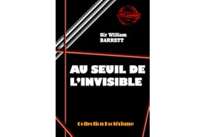 Au seuil de l'Invisible [édition intégrale revue et mise à jour] (French Edition)
