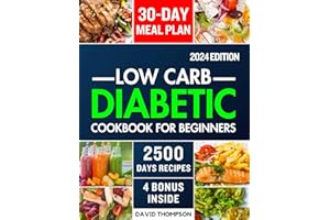 Low-Carb Diabetic Cookbook for Beginners 2024: Easy-Made 2500 Days of Delicious, Nutritious Low-Carb & Low-Sugar Recipes for 