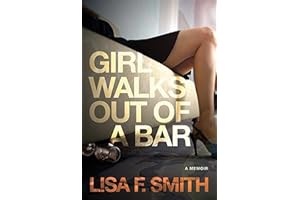 Girl Walks Out of a Bar: A Memoir