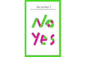 OUI ou NON ?: Le livre du hasard pour prendre une décision. (French Edition)