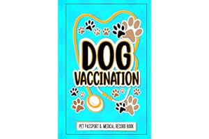 Dog Vaccination Record - Pet Passport And Medical Record Book: dog vaccination record log book Puppies Vaccine Log Book, Dog 