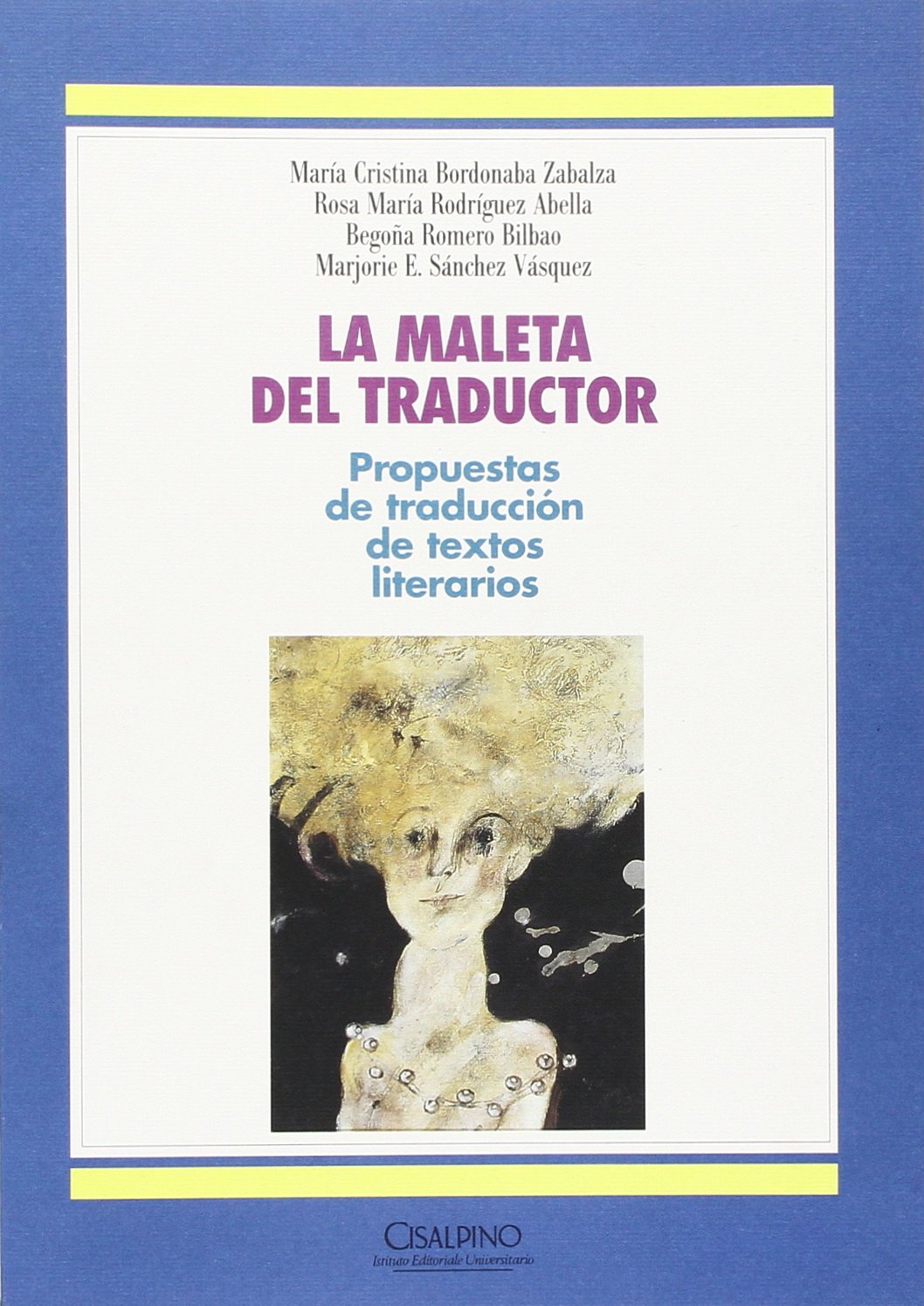 La maleta del traductor. Propuestas de traducion de textos literatos  (Linguistica) : M.C.Bordonaba, R.M.Rodriguez, B.Romero Bilbao, M.E.Sanchez  Vasquez, Monduzzi-Cisalpino: Amazon.es: Libros
