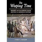 The Weeping Time: Memory and the Largest Slave Auction in American History