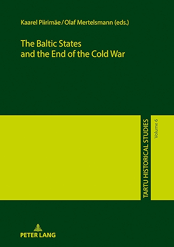 Download The Baltic States and the End of the Cold War (Tartu Historical Studies Book 6) (English Edition) PDF