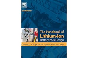 The Handbook of Lithium-Ion Battery Pack Design: Chemistry, Components, Types and Terminology