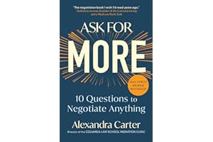 Ask for More: 10 Questions to Negotiate Anything