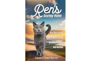 Ren’s Journey Home: Based on a True Story About the Powerful Bond Between Humans and Animals