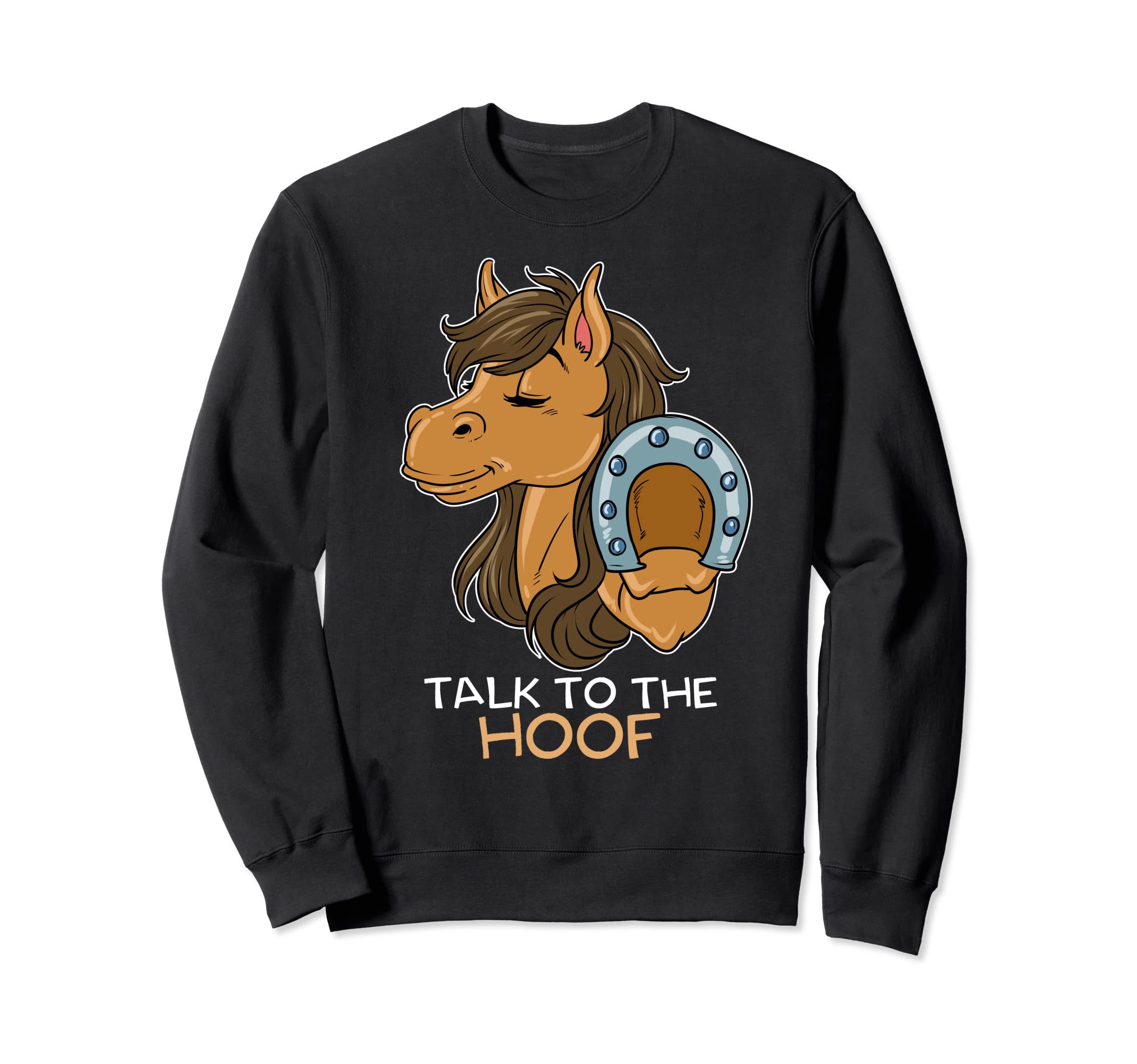 Funny talk to the hoof rider dressage speak to hand Horse Sweatshirt