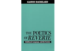The Poetics of Reverie: Childhood, Language, and the Cosmos