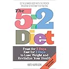 The 5:2 Diet: Feast for 5 Days, Fast for 2 Days to Lose Weight and Revitalize Your Health