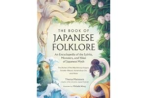 The Book of Japanese Folklore: An Encyclopedia of the Spirits, Monsters, and Yokai of Japanese Myth: The Stories of the Misch