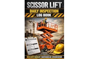 Scissor Lift Daily Inspection Log Book OSHA Safety Checklist | 120 Pages for Aerial Lift Pre-Operation Inspection, Maintenanc