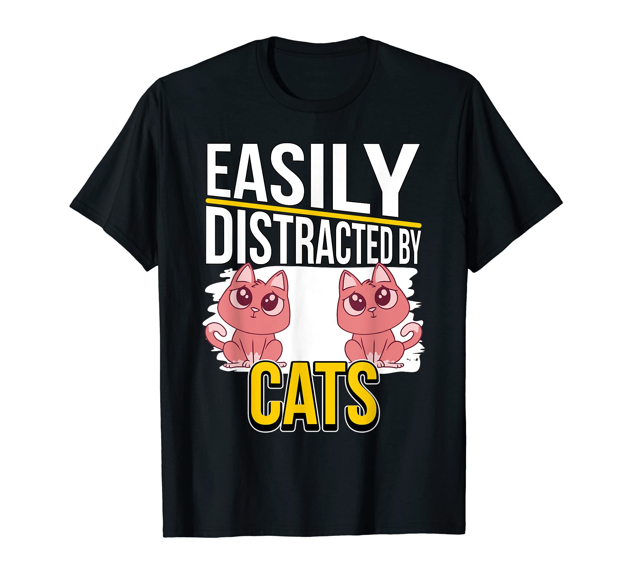 Cat Quote Kitten Easily Distracted By Cats T-Shirt