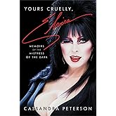 Yours Cruelly, Elvira: Memoirs of the Mistress of the Dark